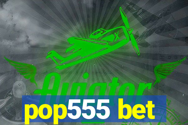 pop555 bet